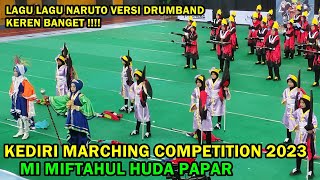 LAGU LAGU NARUTO VERSI DRUMBAND MI MIFTAHUL HUDA PAPAR DI GOR KEDIRI 2023