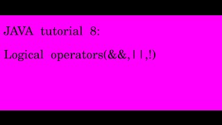 JAVA tutorial 8 Logical Operators