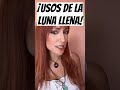 USOS Y PODERES DE LA LUNA LLENA 🌕 Energía y poder de atracción #shorts #manifestar #leydeatraccion