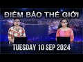 ĐIỂM BÁO THẾ GIỚI - 10/09/2024