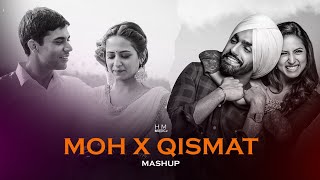 Moh X Qismat the Unforgettable Mashup | Ammy V | Shargun M | B Parak | H M musicz