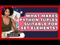 What Makes Python Tuples Suitable For Set Elements? - Python Code School