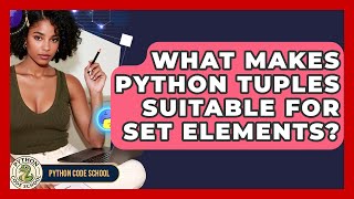 What Makes Python Tuples Suitable For Set Elements? - Python Code School