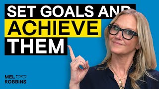 How to Set and Achieve Life Goals the Right Way | Mel Robbins