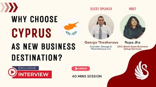 Why Choose Cyprus As New Business Destination? A Session with George Theoharous hosted by Rupa Jha