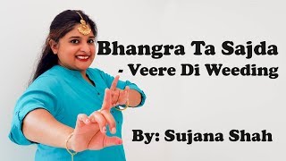 Bhangra Ta Sajda | Veere Di Wedding | Dance Choreography | Sujana Shah
