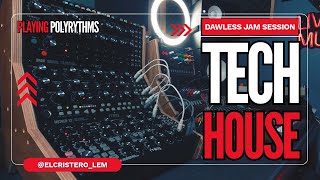 TECH HOUSE - Playing with Polyrythms | Dawless Jam Session