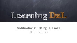 Notifications: Setting Up Email Notifications (720) D2L Brightspace