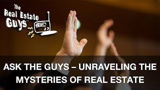 Ask The Guys – Unraveling the Mysteries of Real Estate