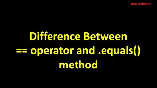 Difference between == operator and equals method | Interview question