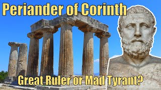 Periander of Corinth: Great Ruler or Mad Tyrant?