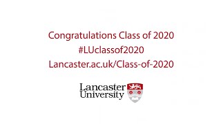 Lancaster University Celebrates the Class of 2020