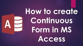 How to Create Continuous Form MS Access - Video