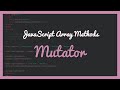 JavaScript Array Methods –  Part 1 – Mutator Methods