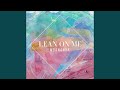 Lean On Me