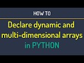 Python declaring dynamic arrays and multi-dimensional arrays