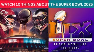 WATCH: 10 things to know about the Super Bowl 2025 | Philadelphia Eagles vs Chiefs Game Preview |