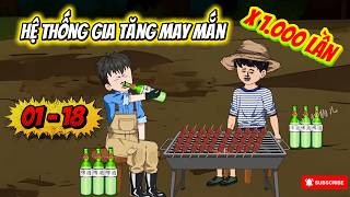 [Full 01 - 18] Hệ thống gia tăng may mắn x1000 lần | VietSub TV