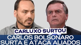 CARLOS BOLSONARO SURTA E ATACA ALIADOS