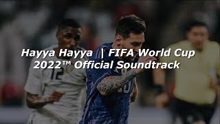Hayya Hayya | FIFA World Cup 2022™ Official Soundtrack (ARGENTINA CAMPEON 2022) || LETRA (vamooooo)