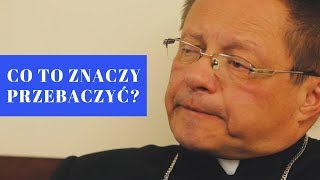 Biskup Grzegorz Ryś - Jak przebaczyć?