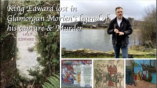 King Edward II lost in Glamorgan | Morien's legend of Llangynwyd & Pant-y-Brad