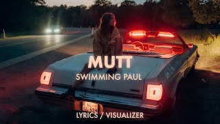 Swimming Paul - Mutt (Lyrics / Visualizer)