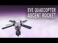 EVE QUADCOPTER ROCKET - The Ultimate Ascent Vehicle