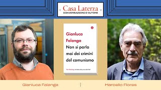 Casa Laterza: 'Non si parla mai dei crimini del comunismo', con Gianluca Falanga e Marcello Flores