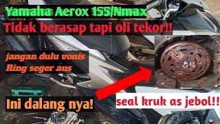 Servis Yamaha Aerox 155 makan oli tapi tidak berasap||pergantian seal kruk as