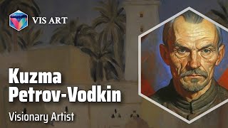 Kuzma Petrov-Vodkin: Painting Beyond Boundaries｜Artist Biography