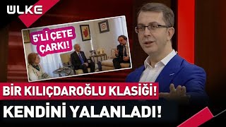 Kılıçdaroğlu'nun 5'li Çete Çarkı! Kendini Yalanladı