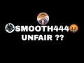 SMOOTH444 UNFAIR?😱 || BOSS OFFICIAL FAKE PROOFS.?