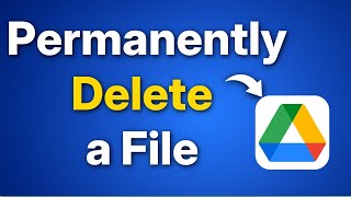 Permanently Delete a File or Folder from Google Drive