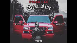 Nancy - Evaga i le West Side (Official Audio) ft. Chavz x Nixstuh