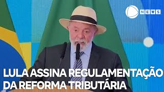 Lula assina regulamentação da reforma tributária