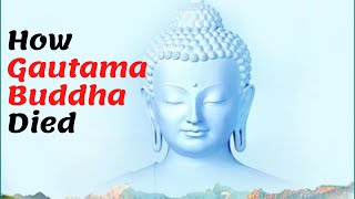 How did Gautama Buddha died  | buddha death story | buddha died story | Buddha Stories