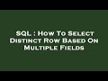 SQL : How To Select Distinct Row Based On Multiple Fields