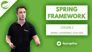 Spring Framework - Lesson 2 - Wiring, Autowiring, Qualifier and more options to manage the context