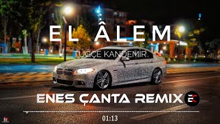 Tuğçe Kandemir - El Alem (Enes Çanta Remix)