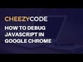 Debugging JavaScript In Chrome