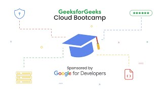 Free Cloud Bootcamp Sponsored by Google for Developers | GeeksforGeeks
