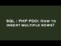 SQL : PHP PDO: How to insert multiple rows?