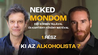 Ki az alkoholista? / Neked mondom - Egy körben Tillával és Kapitány-Fövény Mátéval 1. rész / Mozinet