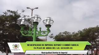 MUNICIPALIDAD DE IMPERIAL REPARÓ Y CAMBIÓ FAROLAS EN PLAZA DE ARMAS DEL A.H. ASUNCIÓN 08