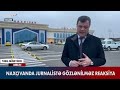 naxçıvanda jurnalistə gözlənilməz reaksiya baku tv