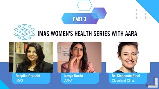 Pt. 3 - IMAS Women's Health Series with AARA - Interview with Dr. Stephanie Ricci and Navya Nanda