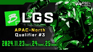 BLGS：APAC-North Qualifier #3 Day2