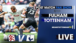 Fulham Vs Tottenham • Premier League [POST-MATCH FAN SHOW]