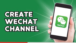 How to Create WeChat Channel